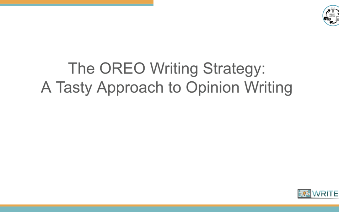 The OREO Writing Strategy:A Tasty Approach to Opinion Writing