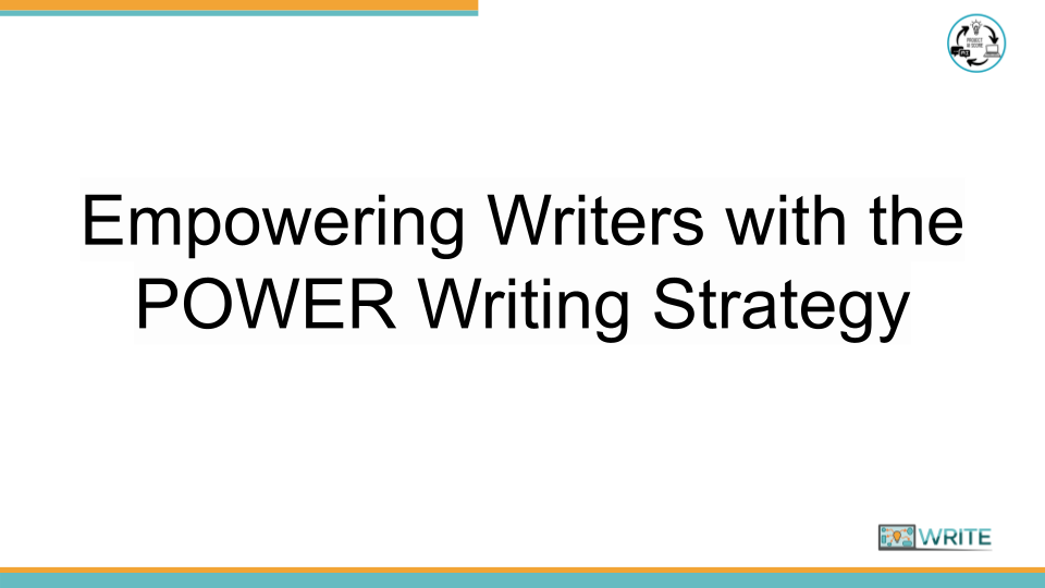 POWER_TeacherPresentation_Logos Empowering Writers with the POWER Writing Strategy